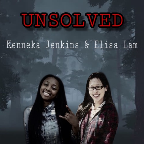 Stream Unsolved Los Casos Misteriosos de Kenneka Jenkins y Elisa Lam