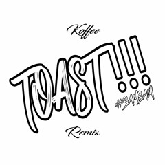 Koffee - Toast Remix 2019