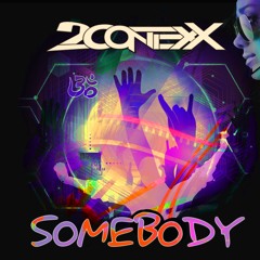 2ContexX - Somebody (Original Mix)