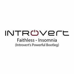 FREE DOWNLOAD: Faithless - Insomnia (Introvert's Powerful Bootleg)