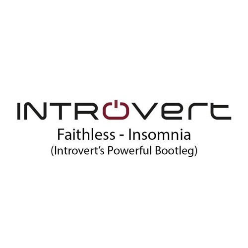 FREE DOWNLOAD: Faithless - Insomnia (Introvert's Powerful Bootleg)