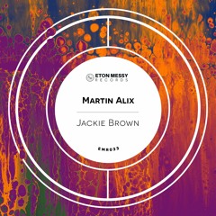 Premiere: Martin Alix - Jackie Brown [Eton Messy Records]