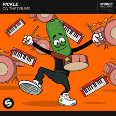 Pickle - On The Drums [OUT NOW]