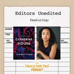 Editors Unedited: Jessica Williams in Conversation with Elisabeth Thomas, Author of CATHERINE HOUSE