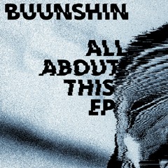 Buunshin - All About This EP (NEU011)
