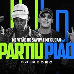 MC Vitão do Savoy e MC Gudan - Partiu Pião (DJ Ped(M4A_128K).m4a