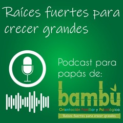 Ep. 1: Crianza y bienestar personal en "Raíces Fuertes Para Crecer Grandes"