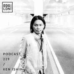 Egg London Podcast 229 - Ken Ishii