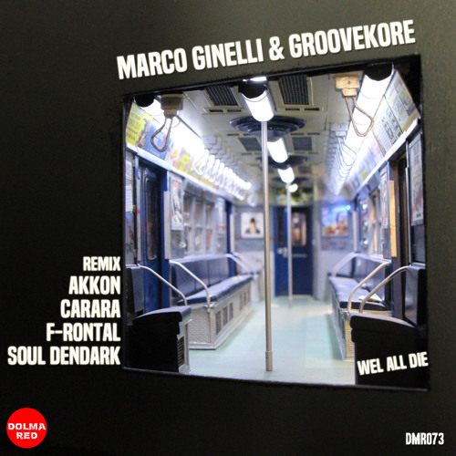 Marco Ginelli, Groovekore - We All Die (Soul Dendark Remix)