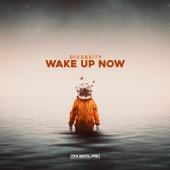 Diversity - Wake Up Now (Original Mix)@DoubSquare Records
