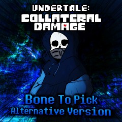 Undertale: Collateral Damage - Bone To Pick (Alternative Verison)
