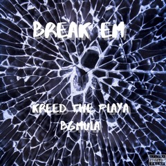 Break Em (ft. BgMula)