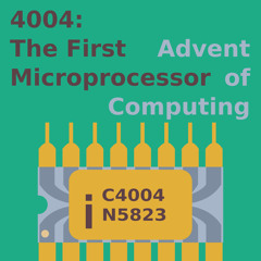 Episode 16 - 4004: The First Microprocessor