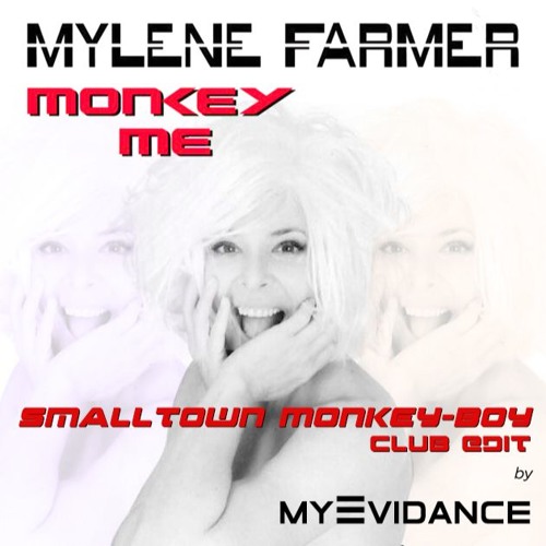 Listen to Monkey Me (Smalltown Monkey - Boy Club Edit) by my Evidance -  REMIX in MA PLAYLIST MYLENE FARMER playlist online for free on SoundCloud