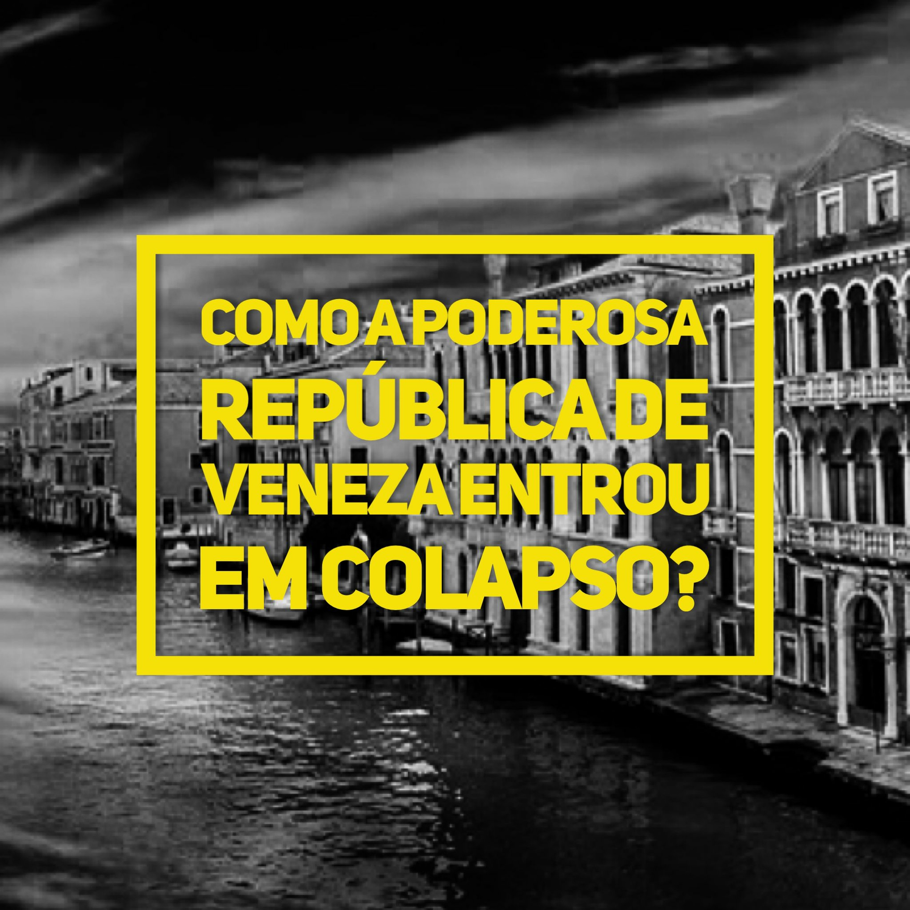 COMO A PODEROSA REPÚBLICA DE VENEZA ENTROU EM COLAPSO? #PODCASTLFG