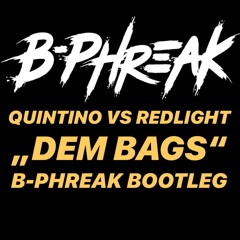 QUINTINO vs REDLIGHT_DEM BAG/  B - PHREAK BOOTLEG (FREE DL)