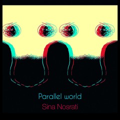 Parallel World - Sina Nosrati