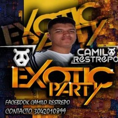 EXOTIC PARTY(CAMILO RESTREPO)