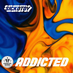 SICKOTOY - Addicted