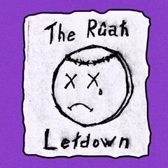 The Rûah - Letdown