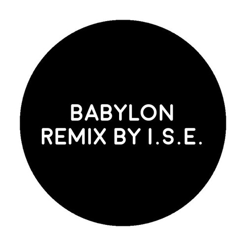 BABYLON REMIX BY I.S.E.