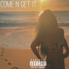 Come n Get It (Prod. J. Gat$by)
