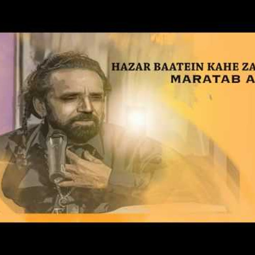 Hazar Baatein Kahe Zamana   Maratab Ali   YouTube
