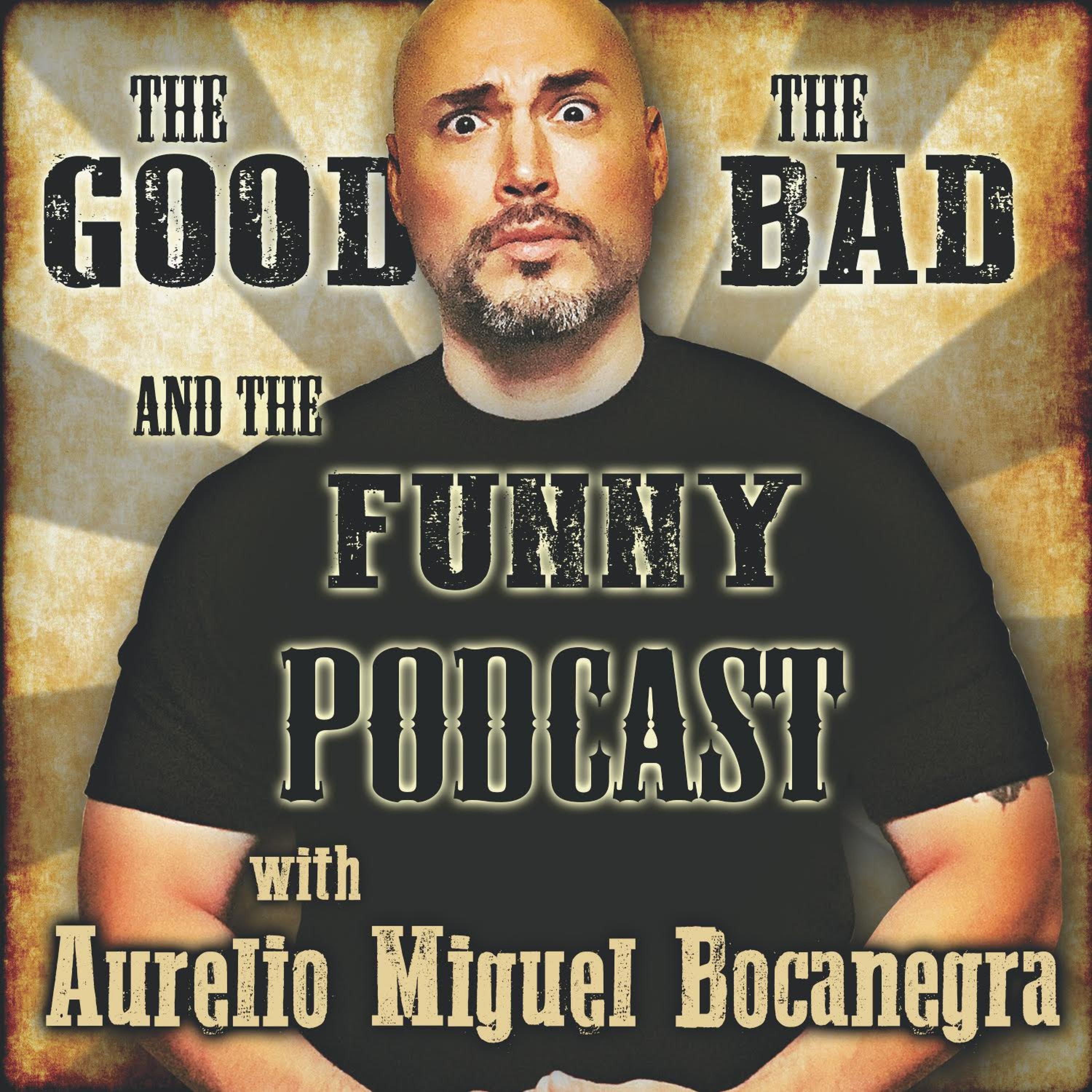 Good Bad Funny Podcast w/ Aurelio Miguel Bocanegra