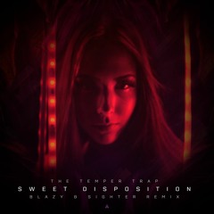 The Temper Trap - Sweet Disposition (Blazy & Sighter Remix)