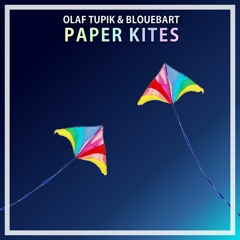 Olaf Tupik & BloueBart - Paper Kites