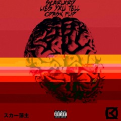 SCARLXRD - LIES YXU TELL (OpasK Flip)[BUY=FREE DOWNLOAD]