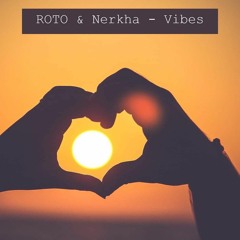 ROTO & Nerkha - Vibes