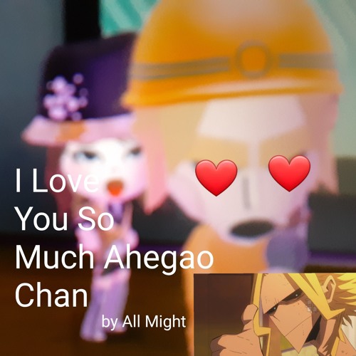 Listen to I Love You So Much Ahegao Chan by MiiMaster187 in Hip & Cool Mii  Songs to Have Oral Sex To playlist online for free on SoundCloud