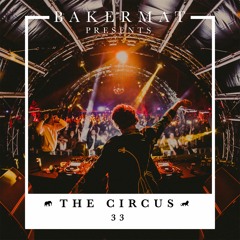 Bakermat presents The Circus #033