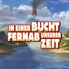 In einer Bucht fernab unserer Zeit