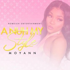 Moyann - A Nuh My Style (Raw & Clean) [Limited Edition Riddim]