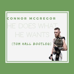 Conor Mcgregor 'He Does What he wants' (Tom Hall Bootleg)