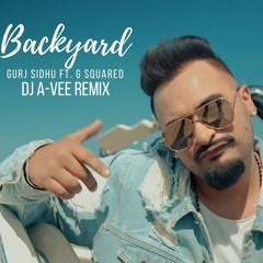 Backyard - Dj A-Vee ft. Gurj Sidhu & G Squared