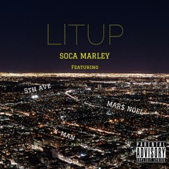 Lit Up Ft by Soca Marley  FT Mar$ Noel, 5th A.V.E (Free Download)