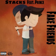 Fake Friends - Stacks Ft. Prince