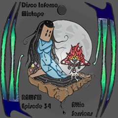 Disco Inferno Mixtape (RAWFM - Attic Sessions Episode 34 - Full Mix)