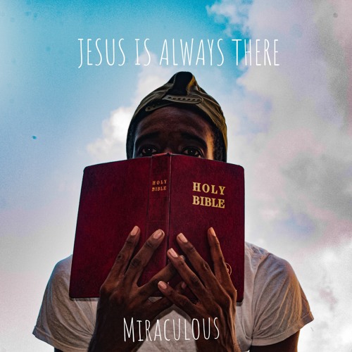 Miraculous - Jesus Is always There