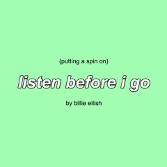 putting a spin on listen before i go