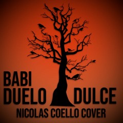 Babi - Duelo Dulce (Nicolas Coello cover)