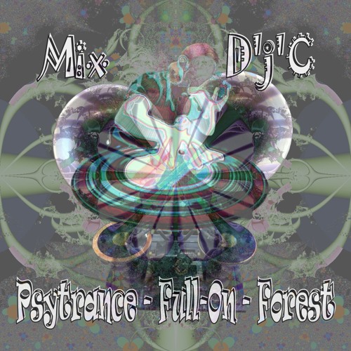 Mix D'j'C -Psytrance - Full - On - Forest .Wav