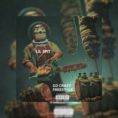 Lil Spit- Go Crazy Freestyle