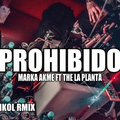 PROHIBIDO - MARKA AKME ✘ THE LA PLANTA ✘ DJ MAIKOL REMIX [FIESTERO REMIX]