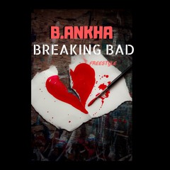 Breaking Bad freestyle - B.Ankha