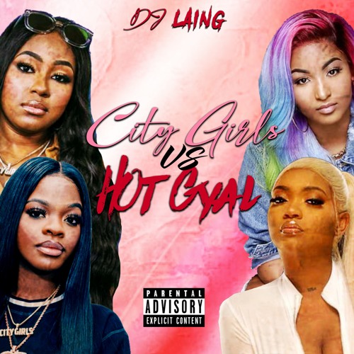 Stream CITY GIRLS VS HOT GYAL | 100% GYAL SONGS by Dj Laing | Listen ...