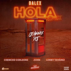 Hola Remix (Johnnie Extended)-Dalex Ft Chencho, Juhn & Lenny Tavarez